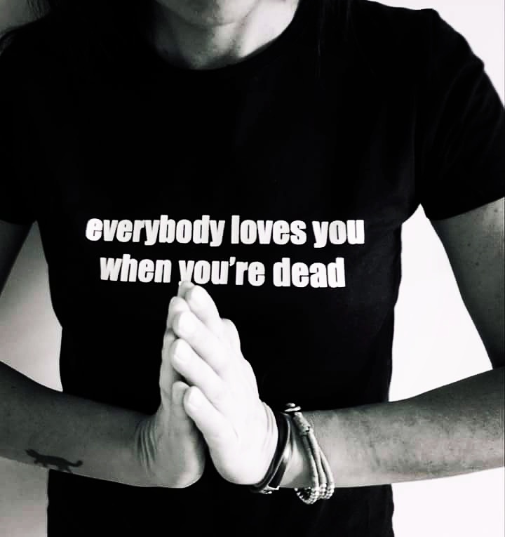 everybody loves you when you're dead