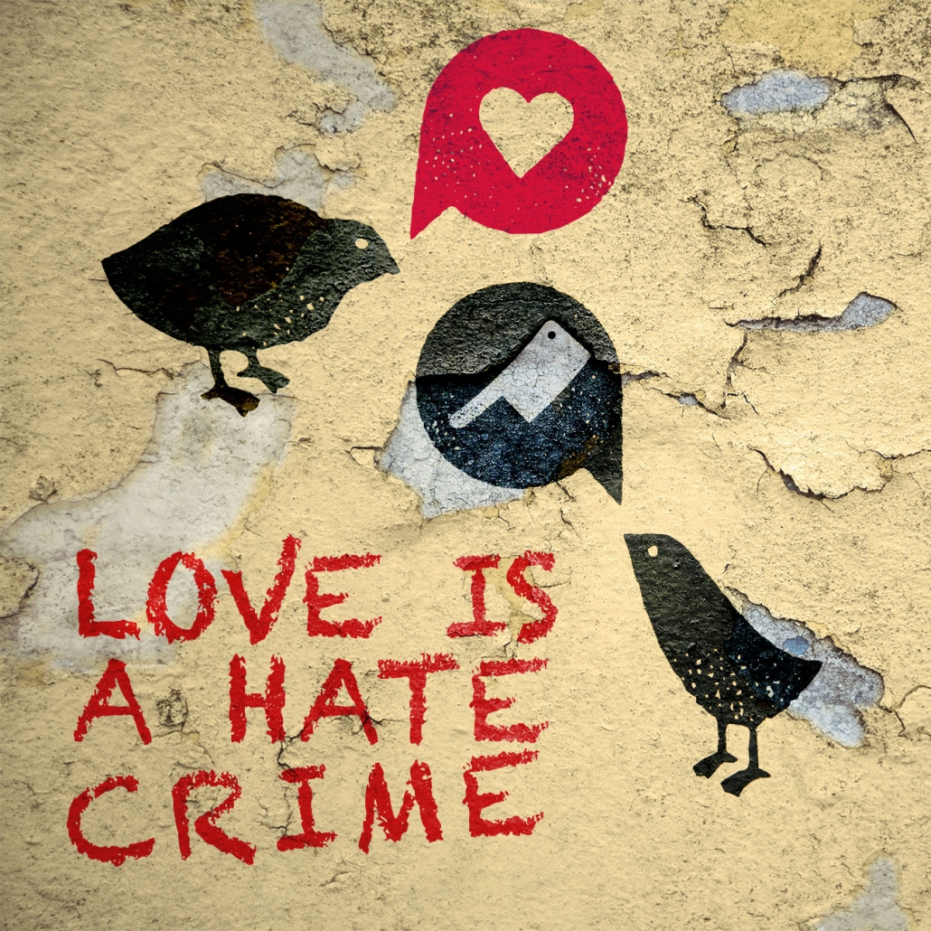 LOVE IS A HATE CRIME